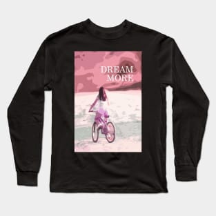 Dream more, inspirational quote, girl biking Long Sleeve T-Shirt